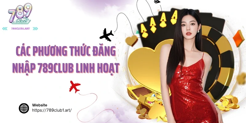 Các phương thức đăng nhập 789club linh hoạt