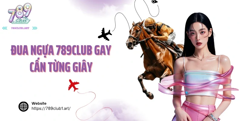 Đua ngựa 789Club